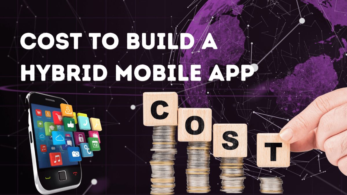 How Much Does it Cost to Build a Hybrid Mobile App?
